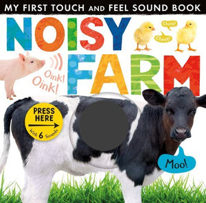 NOISY FARM (MY FIRST TOUCH AND FEEL SOUND BOOK)