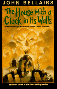 THE HOUSE WITH A CLOCK IN ITS WALLS (JOHN BELLAIRS MYSTERY, BK. 1)