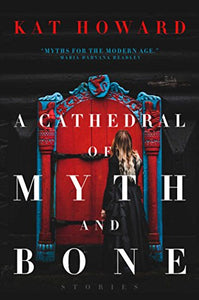 A CATHEDRAL OF MYTH AND BONE (Remainder Hardcover)