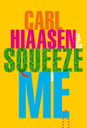 *Signed First Edition* Squeeze Me by Carl Hiaasen