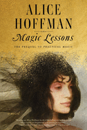 *Signed Edition* Magic Lessons: The Prequel to Practical Magic by Alice Hoffman - Released 10/6/2020