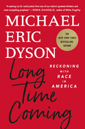 *Signed Edition* Long Time Coming: Reckoning with Race in America by Michael Eric Dyson *Released on 12.01.2020