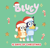 Bluey: 12 Days of Christmas (Bluey) by Penguin Young Readers Licenses *Released 10.03.23