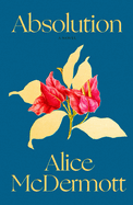 Absolution by Alice McDermott *Released 10.31.23