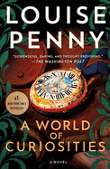 A World of Curiosities (Chief Inspector Gamache Novel #18) by Louise Penny *Released 06.27.23