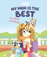 My Mum Is the Best by Bluey and Bingo (Bluey) by Penguin Young Readers Licenses *Releaed 03.15.22