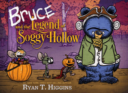 Bruce and the Legend of Soggy Hollow (Mother Bruce) by Ryan T Higgins *Released 07.11.23