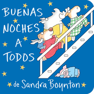 Buenas Noches a Todos (the Going to Bed Book) by Sandra Boynton *Released 02.01.04