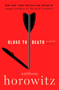 Close to Death (A Hawthorne and Horowitz Mystery #5) by Anthony Horowitz *Released 04.16.24