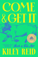 Come and Get It by Kiley Reid *Released 01.30.24