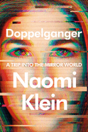 Doppelganger: A Trip Into the Mirror World by Naomi Klein *Released 09.12.23