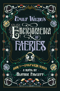 Emily Wilde's Encyclopaedia of Faeries (Emily Wilde) by Heather Fawcett *Released 10.24.23