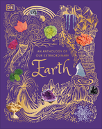 An Anthology of Our Extraordinary Earth (DK Children's Anthologies) by Cally Oldershaw *released 10.17.23