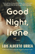 Good Night, Irene by Luis Alberto Urrea *Released 05.30.23