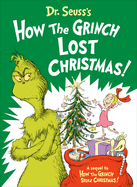 Dr. Seuss's How the Grinch Lost Christmas! (Classic Seuss) by Alastair Heim *Released 09.05.23