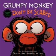 Grumpy Monkey Don't Be Scared (Grumpy Monkey) by Suzanne lang *Released