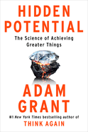 Hidden Potential: The Science of Achieving Greater Things by Adam Grant *Released 10.24.23