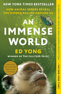 An Immense World: How Animal Senses Reveal the Hidden Realms Around Us by Ed Yong *Released 08.29.23