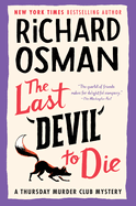 The Last Devil to Die: A Thursday Murder Club Mystery (A Thursday Murder Club Mystery) by Richard Osman *Released 09.19.23