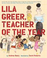 Lila Greer, Teacher of the Year (Questioneers) by Andrea Beaty *Released 11.07.23