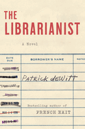 The Librarianist by Patrick DeWitt *Released 07.04.23