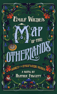 Emily Wilde's Map of the Otherlands (Emily Wilde) by Heather Fawcett *Released 01.16.24