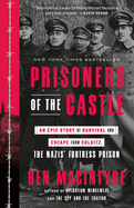 Prisoners of the Castle: An Epic Story of Survival and Escape from Colditz, the Nazis' Fortress Prison by Ben Maclintyre *Released 08.01.23