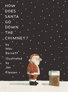 How Does Santa Go Down the Chimney? by Mac Barnett *Released 09.12.23