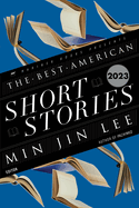 The Best American Short Stories 2023 (Best American) by Jin Min Lee and Heidi Pitlor *Released 10.17.23