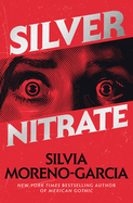 Silver Nitrate by Silvia Moreno-Garcia *Released 07.18.23