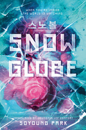 Snowglobe (The Snowglobe Duology) by Soyoung Park *Released 02.27.24