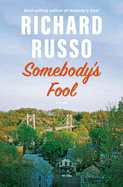 Somebody's Fool (North Bath Trilogy) by Richard Russo *Released 07.25.23