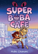 Super Boba Café (Book 1) (Super Boba Café) by Nidhi Chanani *Released 10.24.23