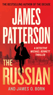 The Russian (A Michael Bennett Thriller #13) by James Patterson and James O Born *Released 03.28.23
