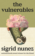 The Vulnerables by Sigrid Nunez *Released 11.07.23
