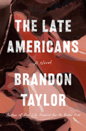 The Late Americans by Brandon Taylor *Released 05.23.23