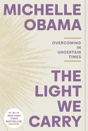 The Light We Carry: Overcoming in Uncertain Times by Michelle Obama *Released 04.16.24