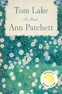 Tom Lake: A Reese's Book Club Pick by Ann Patchett *Released 08.01.23