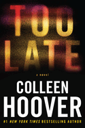Too Late: Definitive Edition by Colleen Hoover *Released 06.27.23