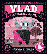 Vlad, the Fabulous Vampire (The World of Gustavo) by Flavia Z Drago *Released 09.12.23