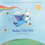 Weather Together (Not Quite Narwhal and Friends) by Jessie Sima *Released 05.02.23
