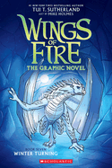 Winter Turning: A Graphic Novel (Wings of Fire Graphic Novel #7) (Wings of Fire Graphix) by Tui T Sutherland *Released 12.26.23