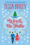 Wreck the Halls by Tessa Bailey *Released 10.03.23