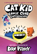 Cat Kid Comic Club: Influencers: A Graphic Novel (Cat Kid Comic Club #5): From the Creator of Dog Man (Cat Kid Comic Club) by Dav Pilkey *Released 11.28.23