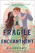 A Fragile Enchantment by Allison Saft *Releaesed 01.02.24