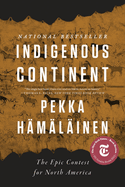 Indigenous Continent: The Epic Contest for North America by Pekka Hämäläinen *Released 09.12.23