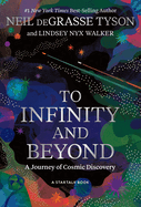 To Infinity and Beyond: A Journey of Cosmic Discovery by Neil Degrasse Tyson and Lindsey Nyx Walker *Released 09.12.23