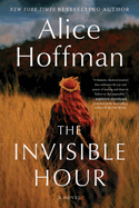 The Invisible Hour by Alice hoffman *Released 08.15.23