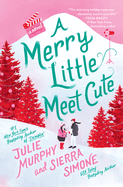 A Merry Little Meet Cute (Christmas Notch #1) by Julie Murphy and Sierra Simone *Released 09.20.22