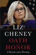 Oath and Honor: A Memoir and a Warning by Liz Cheney *Released 12.05.23